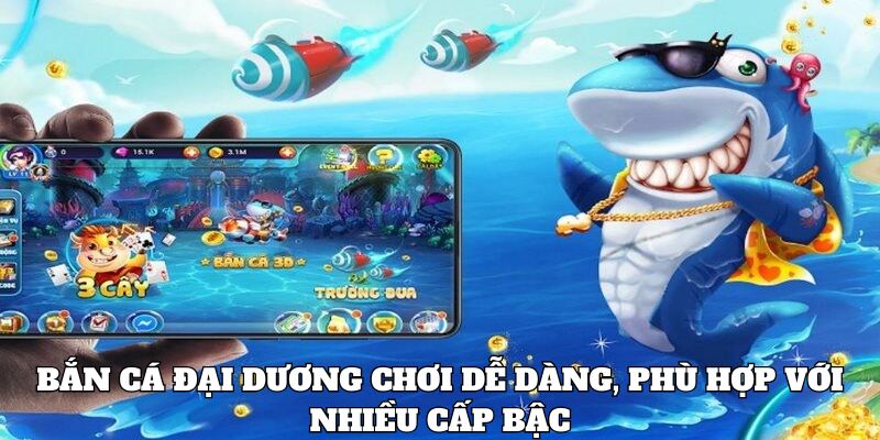 ban-ca-dai-duong-choi-de-dang