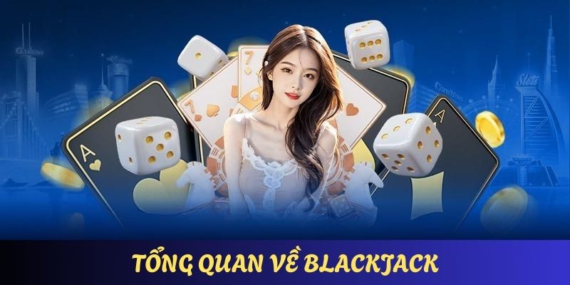 cach-choi-blackjack-tong-quan