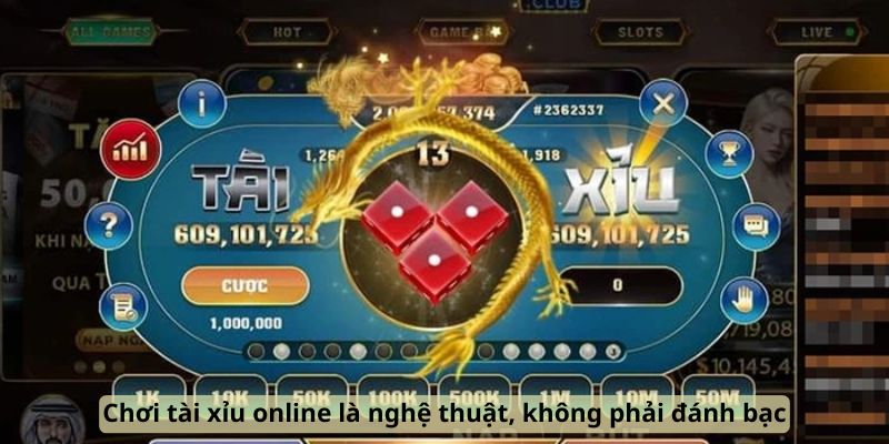 choi-tai-xiu-la-nghe-thuat-khong-phai-danh-bac