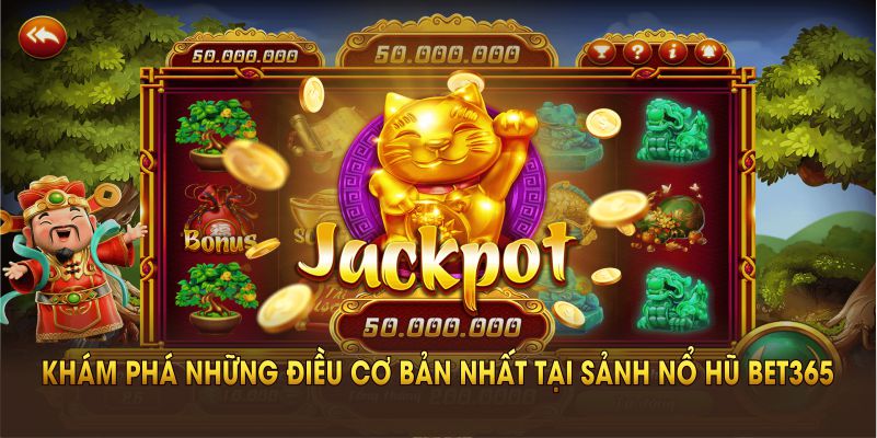 kham-pha-nhung-dieu-co-ban-nhat-tai-sanh-no-hu-bet365