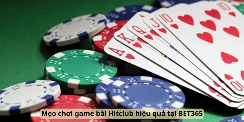meo-choi-game-bai-Hitclub-hieu-qua-tai-BET365