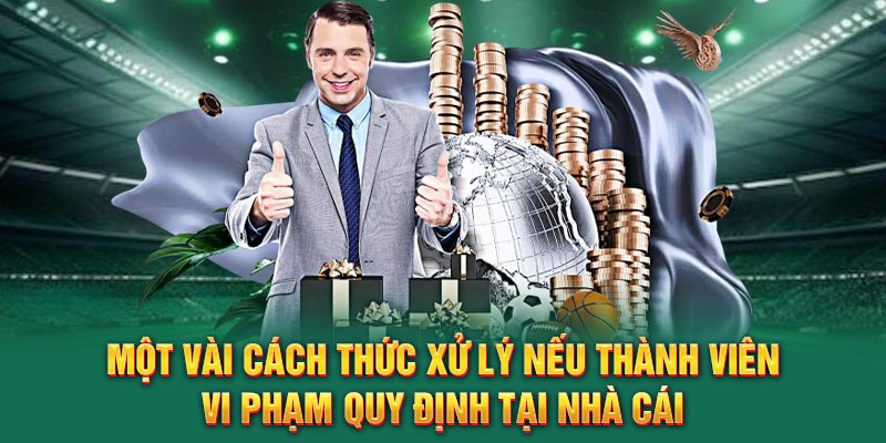 mot-vai-cach-thuc-xu-ly-neu-thanh-vien-vi-pham-quy-dinh-tai-nha-cai