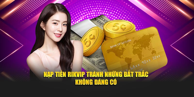 Nạp tiền Bet365 tránh những bất trắc không đáng có