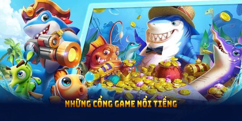 Những cổng game nổi tiếng tại sảnh bắn cá BET365