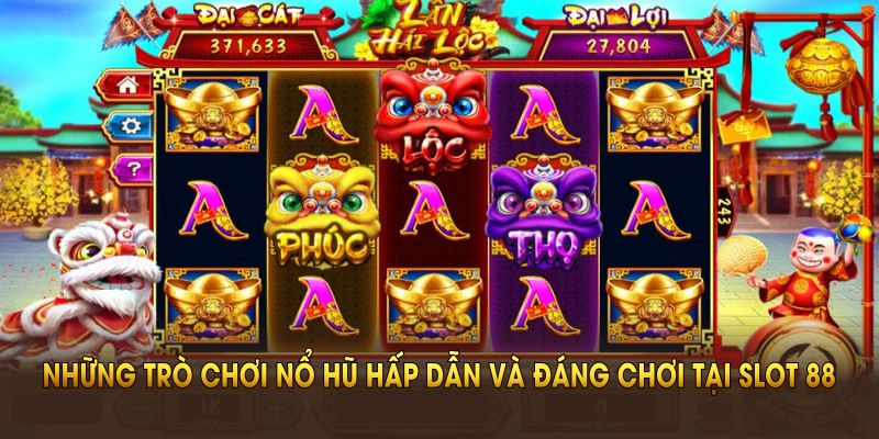 nhung-tro-choi-no-hu-hap-dan-va-dang-choi-tai-slot-88