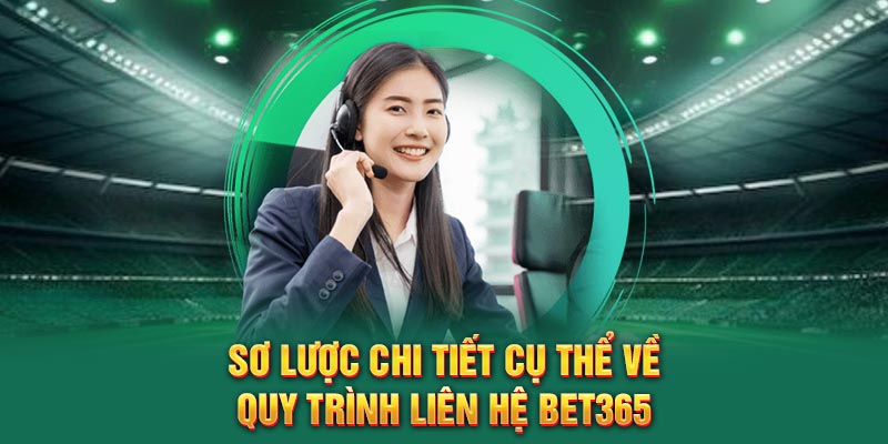 o-luoc-chi-tiet-cu-the-ve-quy-trinh-lien-he-bet365