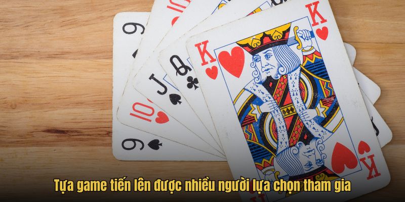 tua-game-tien-len-duoc-nhieu-nguoi-lua-chon-tham-gia