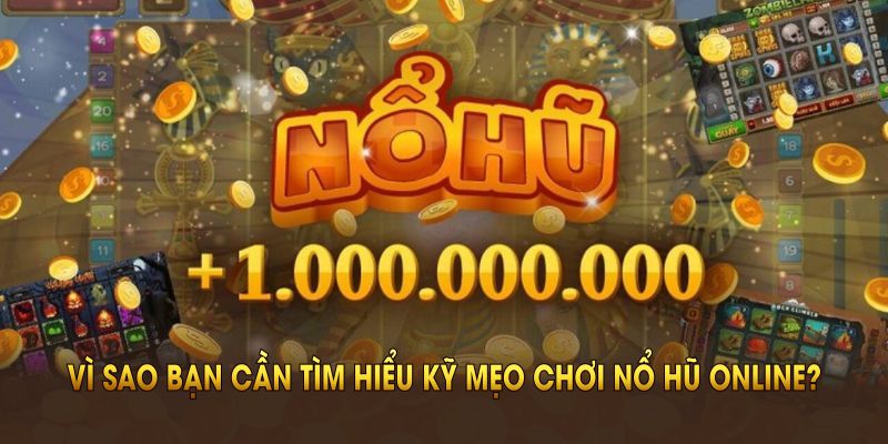 vi-sao-ban-can-tim-hieu-ky-meo-choi-no-hu-online